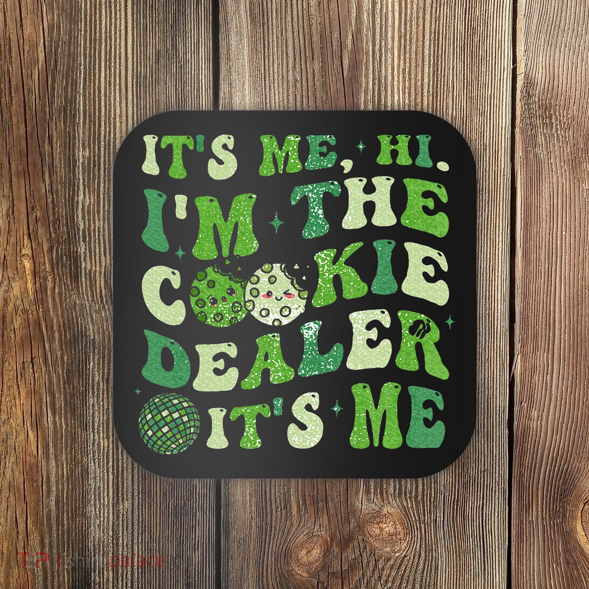 Its Me Hi Im The Cookie Dealer Scout Troop Scouting Coaster