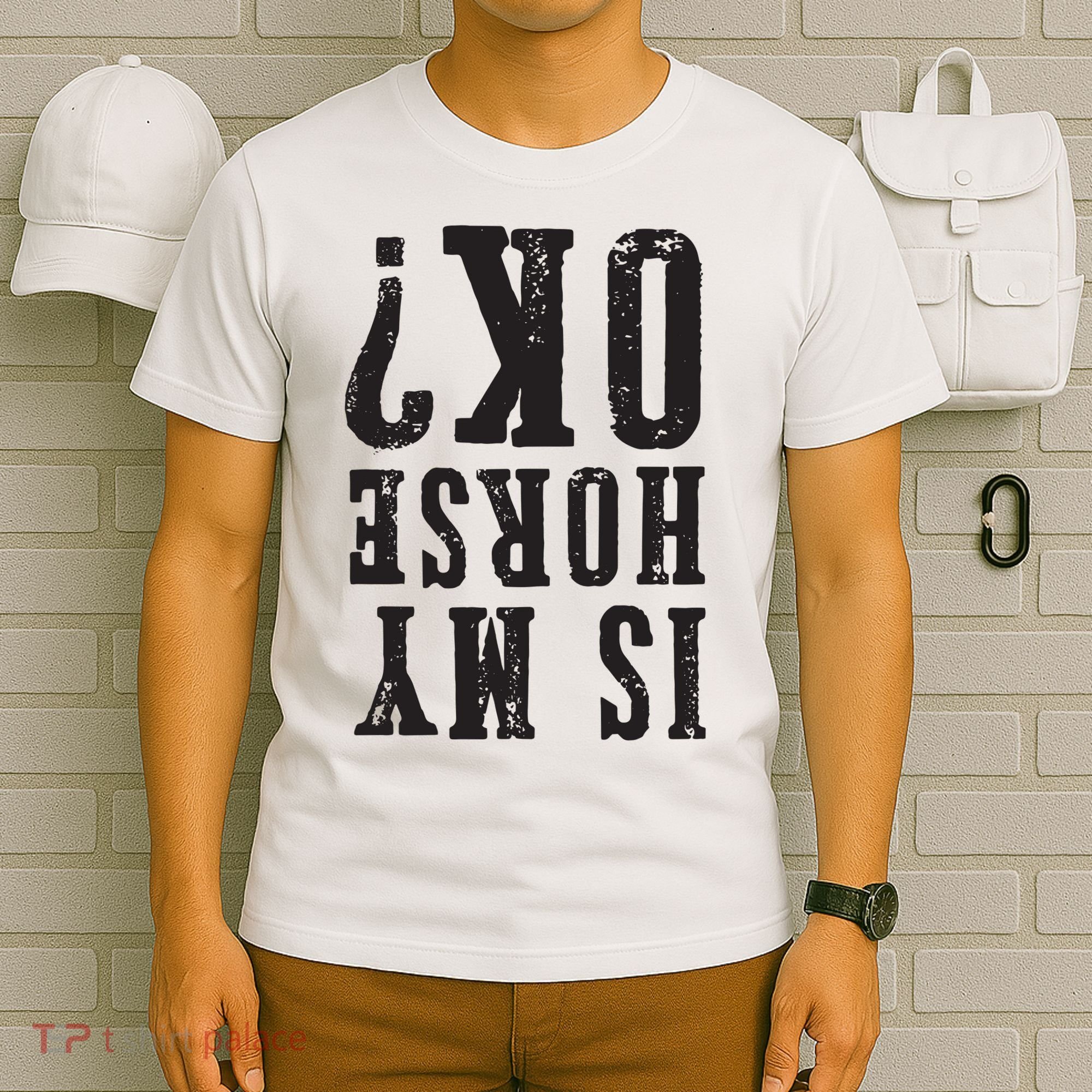 Is My Horse Ok Horseback Riding Gift For Equestrian Lover T-Shirt
