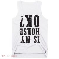 Is My Horse Ok Horseback Riding Gift For Equestrian Lover Tank Top thumb 0