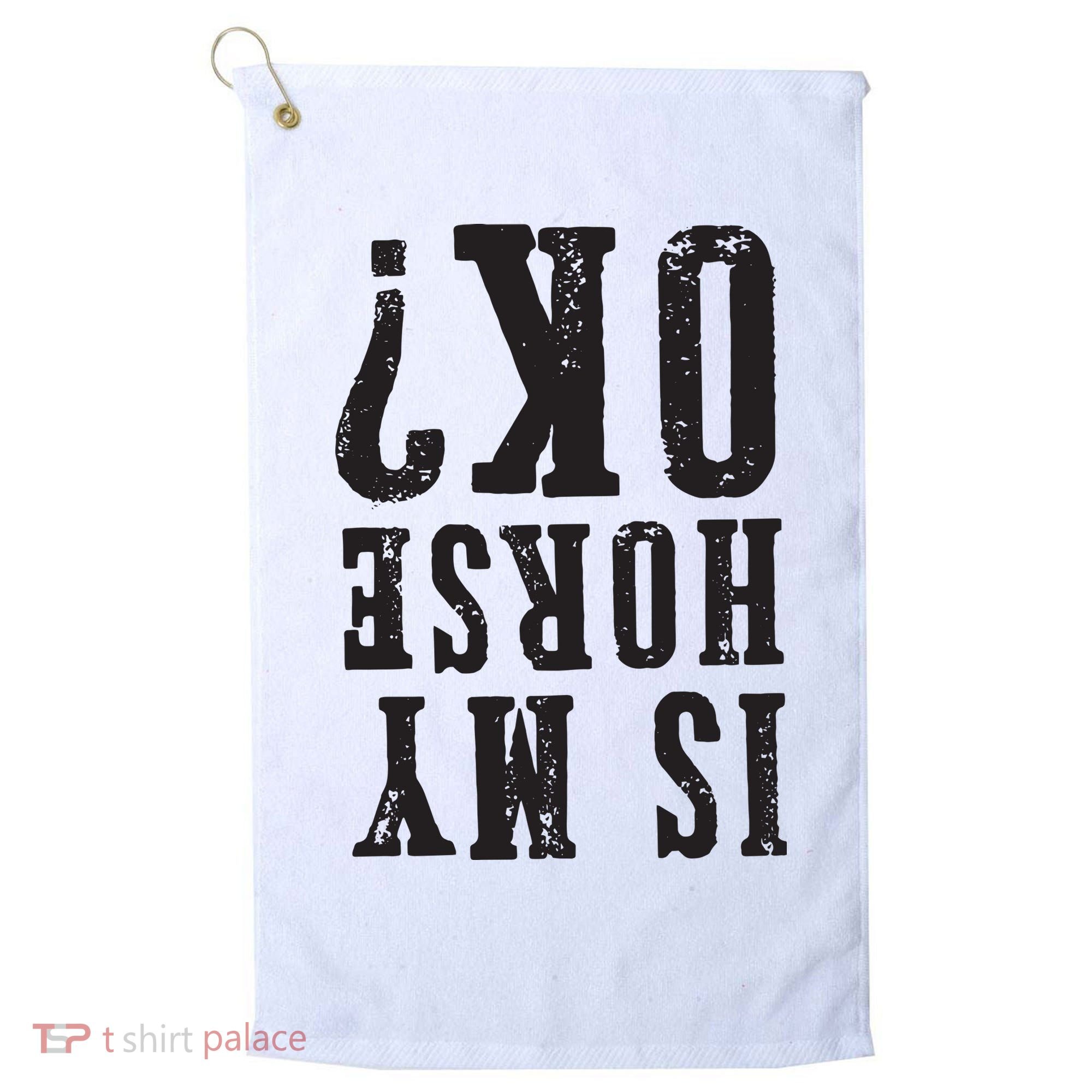 Is My Horse Ok Horseback Riding Gift For Equestrian Lover Golf Towel