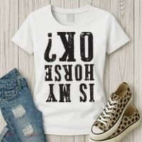 Is My Horse Ok Horseback Riding Gift For Equestrian Lover Women's T-Shirt thumb 3