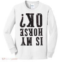 Is My Horse Ok Horseback Riding Gift For Equestrian Lover Kids Long Sleeve Shirt thumb 0