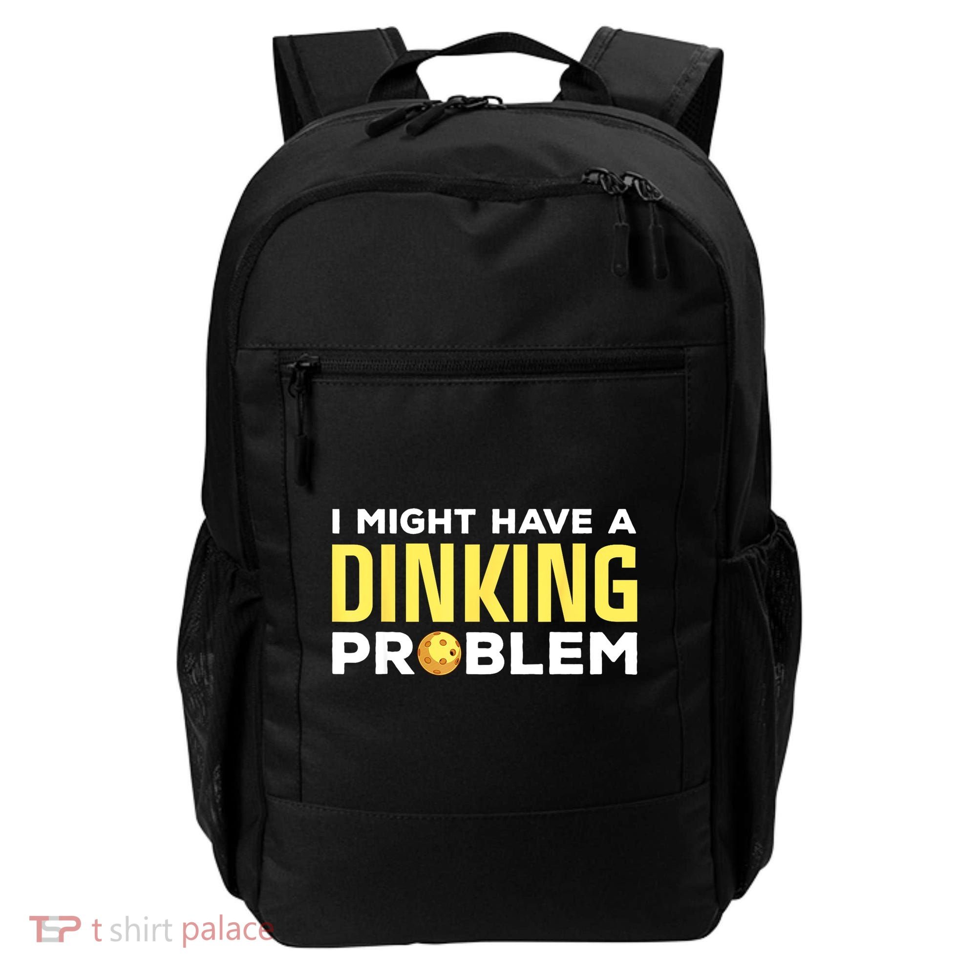 I Might Have A Drinking Problem Cool Pickleball Dink Pickleball Player Gift Backpack