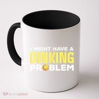 I Might Have A Drinking Problem Cool Pickleball Dink Pickleball Player Gift Coffee Mug thumb 0