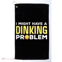 I Might Have A Drinking Problem Cool Pickleball Dink Pickleball Player Gift Golf Towel thumb 0