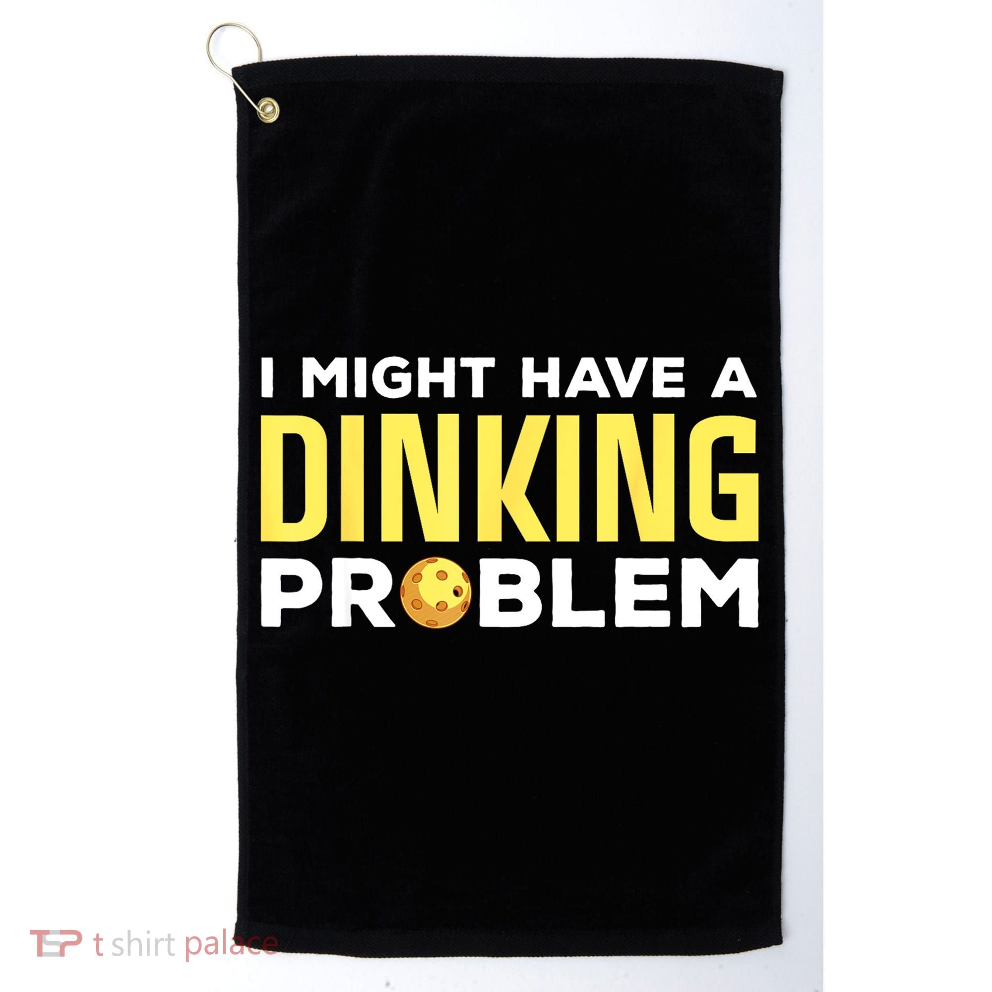 I Might Have A Drinking Problem Cool Pickleball Dink Pickleball Player Gift Golf Towel