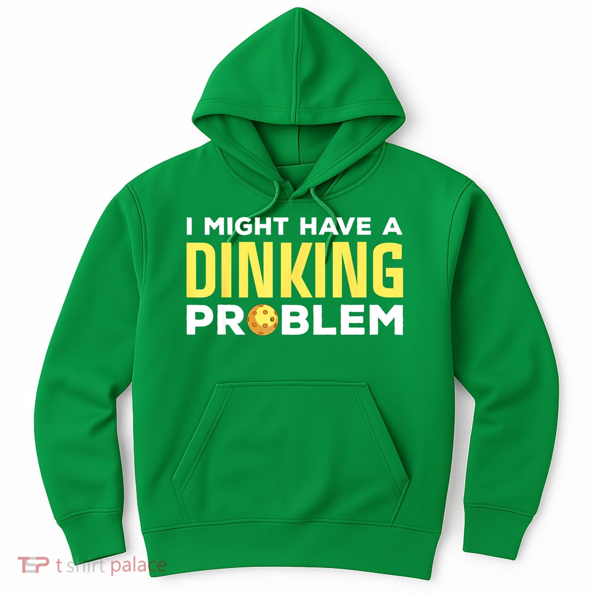 I Might Have A Drinking Problem Cool Pickleball Dink Pickleball Player Gift Hoodie