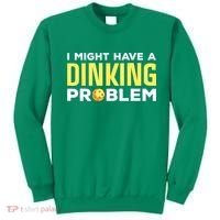 I Might Have A Drinking Problem Cool Pickleball Dink Pickleball Player Gift Sweatshirt thumb 0