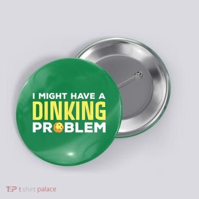 I Might Have A Drinking Problem Cool Pickleball Dink Pickleball Player Gift Button