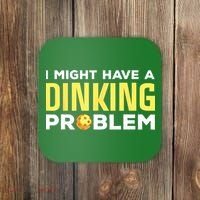 I Might Have A Drinking Problem Cool Pickleball Dink Pickleball Player Gift Coaster thumb 0