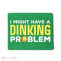 I Might Have A Drinking Problem Cool Pickleball Dink Pickleball Player Gift Mousepad thumb 0