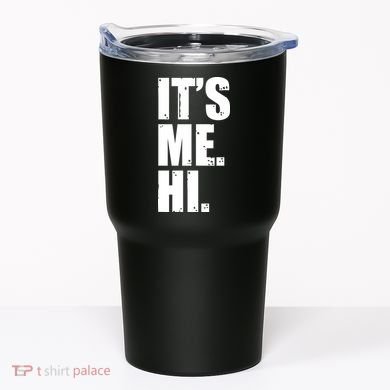 It's Me Hi Tumbler