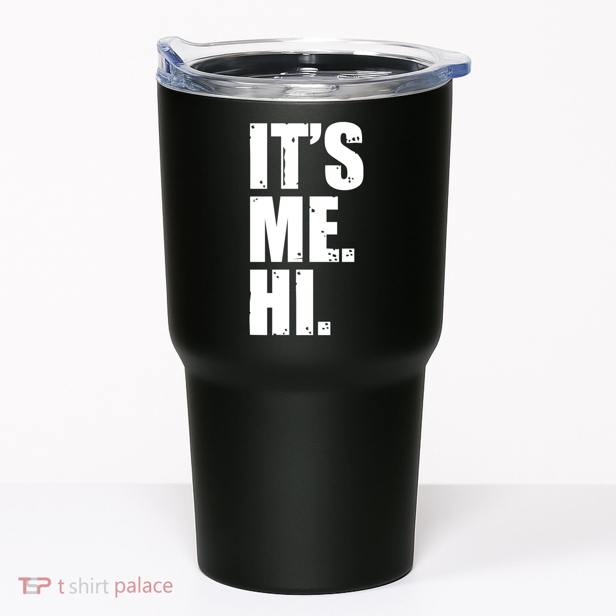 It's Me Hi Tumbler
