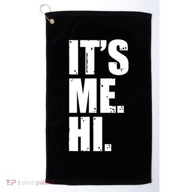 It's Me Hi Golf Towel