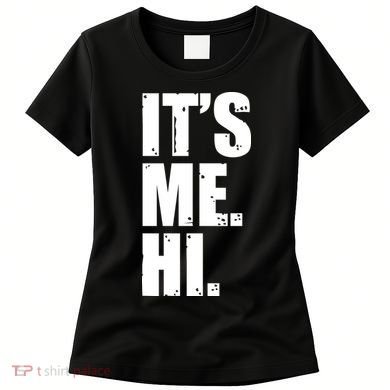 It's Me Hi Women's T-Shirt
