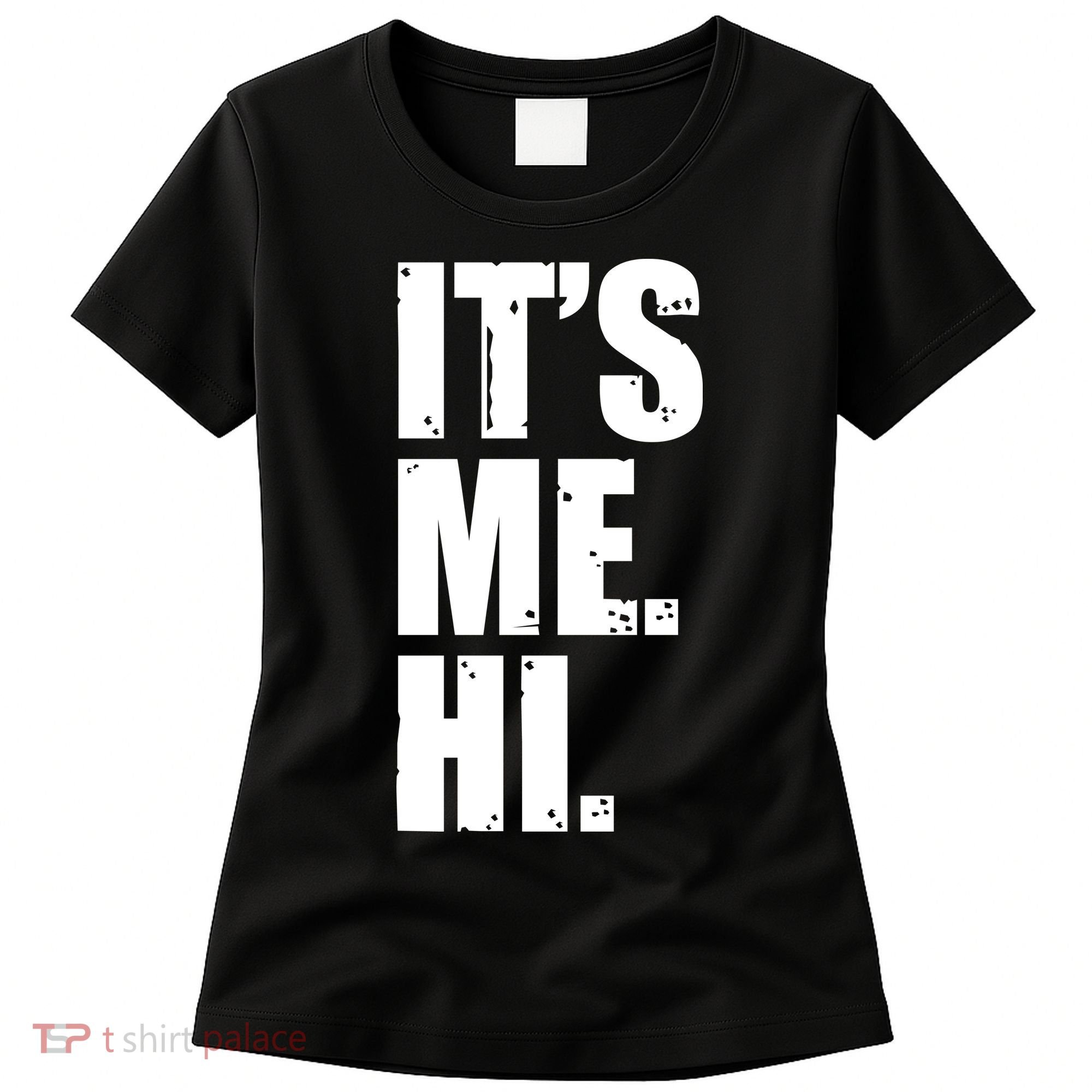 It's Me Hi Women's T-Shirt