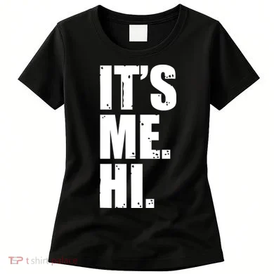 It's Me Hi Women's T-Shirt