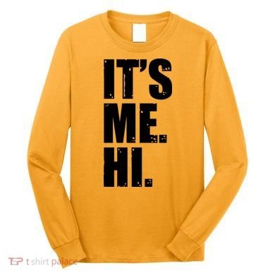 It's Me Hi Long Sleeve Shirt