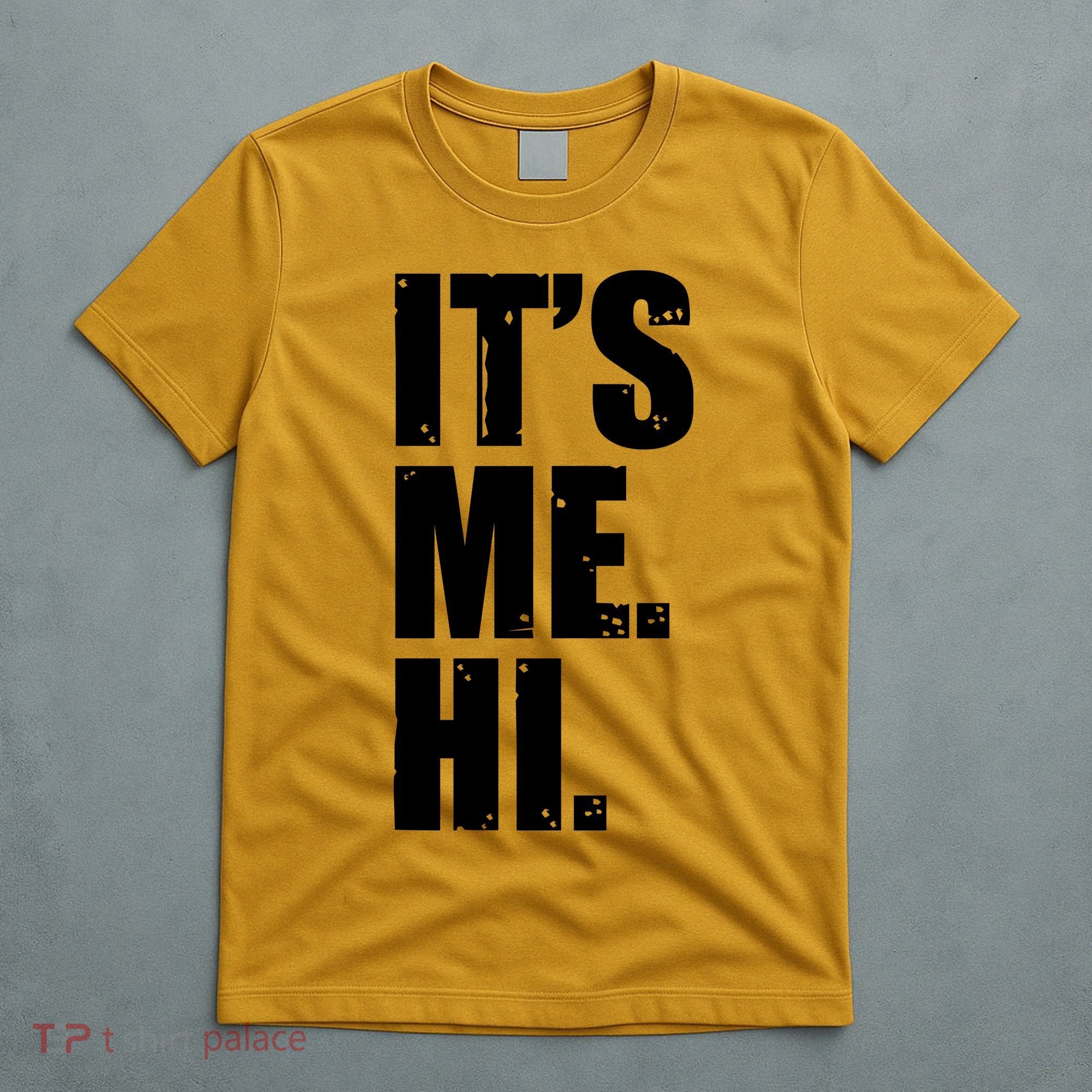 It's Me Hi T-Shirt