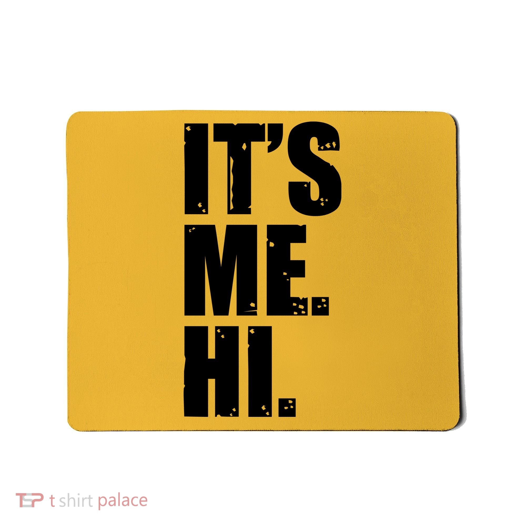 It's Me Hi Mousepad
