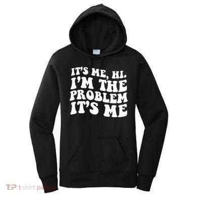 It's Me Hi I'm The Problem It's Me Funny Saying Women's Hoodie