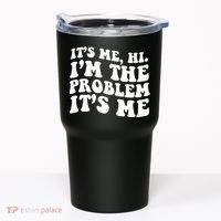 It's Me Hi I'm The Problem It's Me Funny Saying Tumbler thumb 0