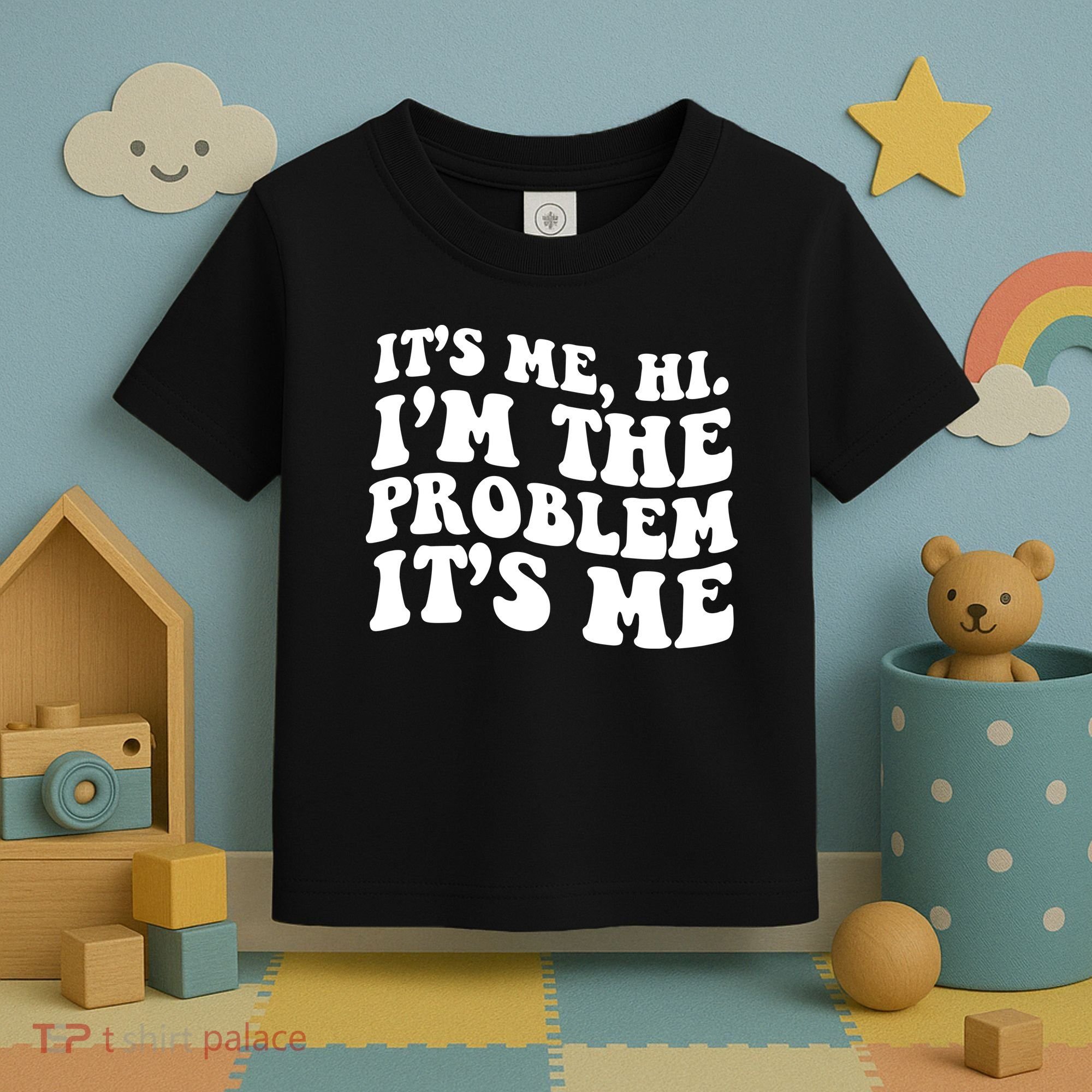It's Me Hi I'm The Problem It's Me Funny Saying Toddler T-Shirt