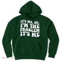 It's Me Hi I'm The Problem It's Me Funny Saying Hoodie thumb 0