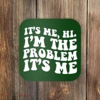 It's Me Hi I'm The Problem It's Me Funny Saying Coaster thumb 0