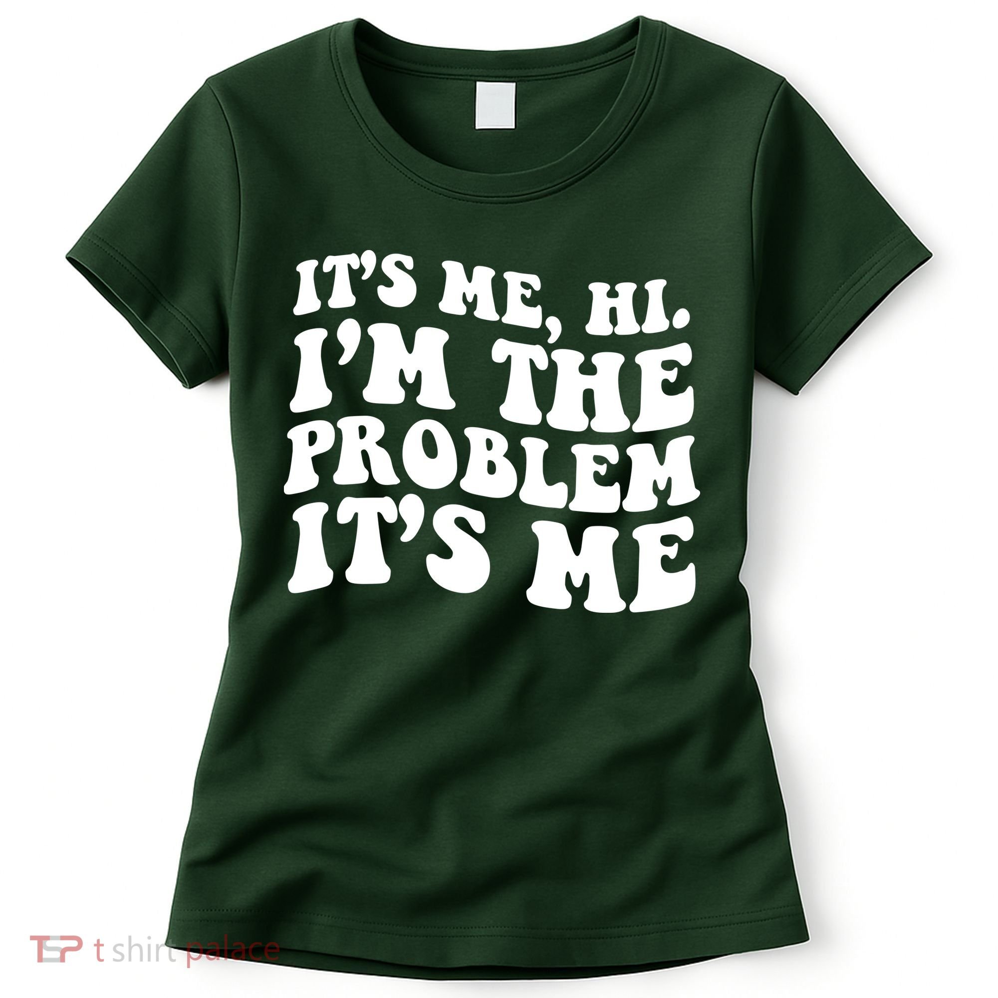 It's Me Hi I'm The Problem It's Me Funny Saying Women's T-Shirt