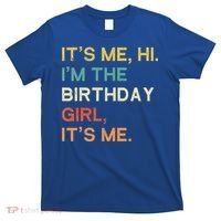 It's Me Hi. I'M The Birthday Girl It's Me. T-Shirt thumb 0