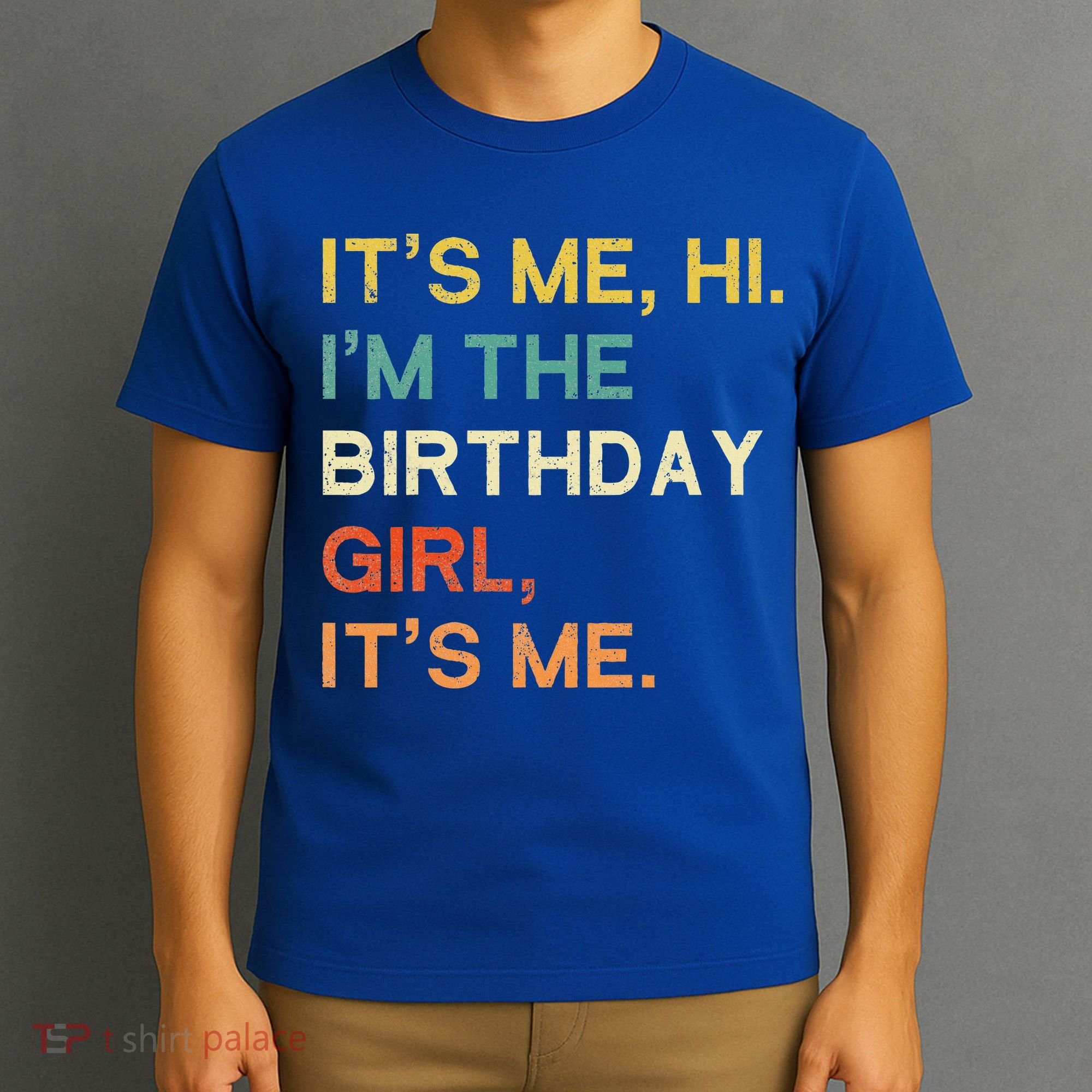 It's Me Hi. I'M The Birthday Girl It's Me. T-Shirt