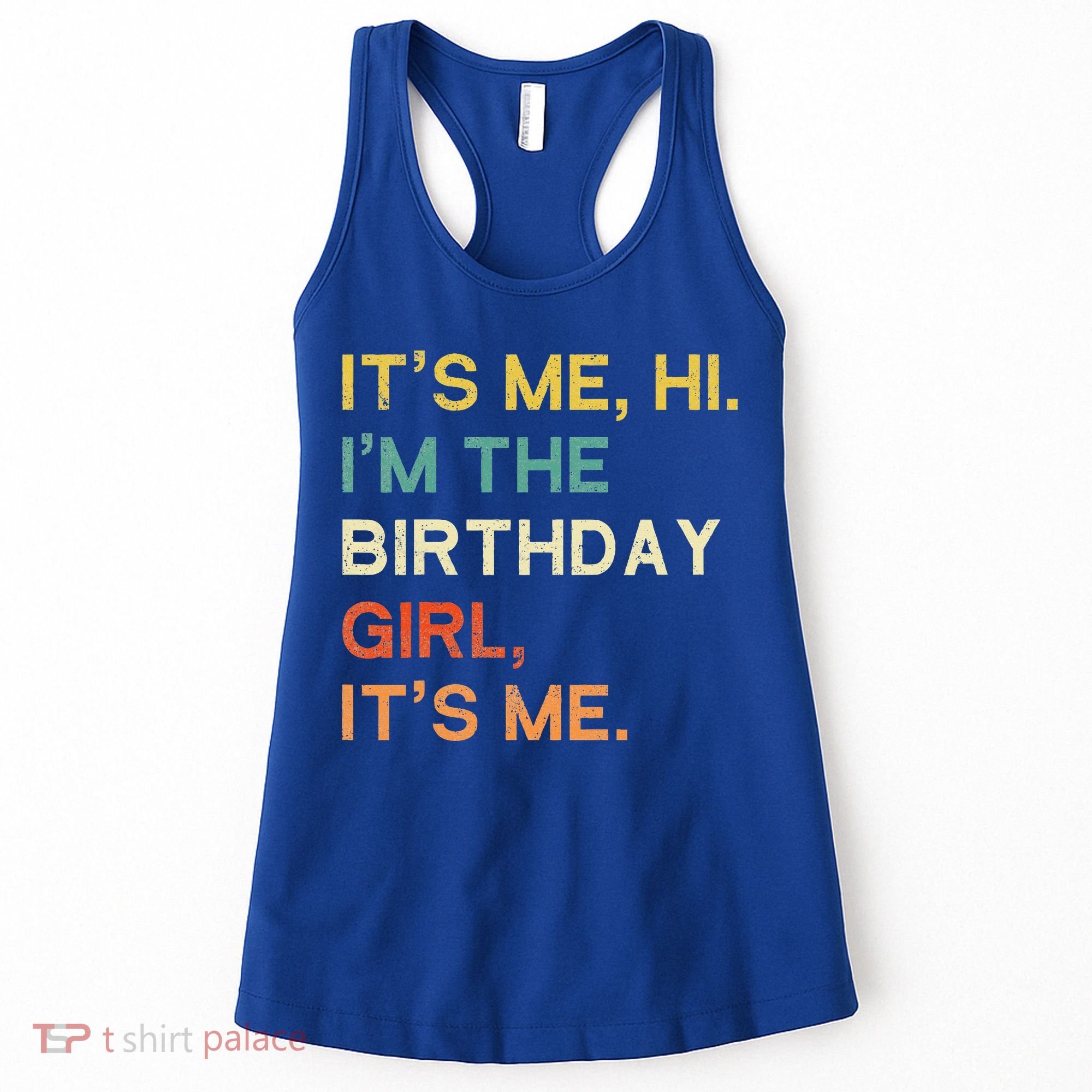 It's Me Hi. I'M The Birthday Girl It's Me. Women's Tank Top