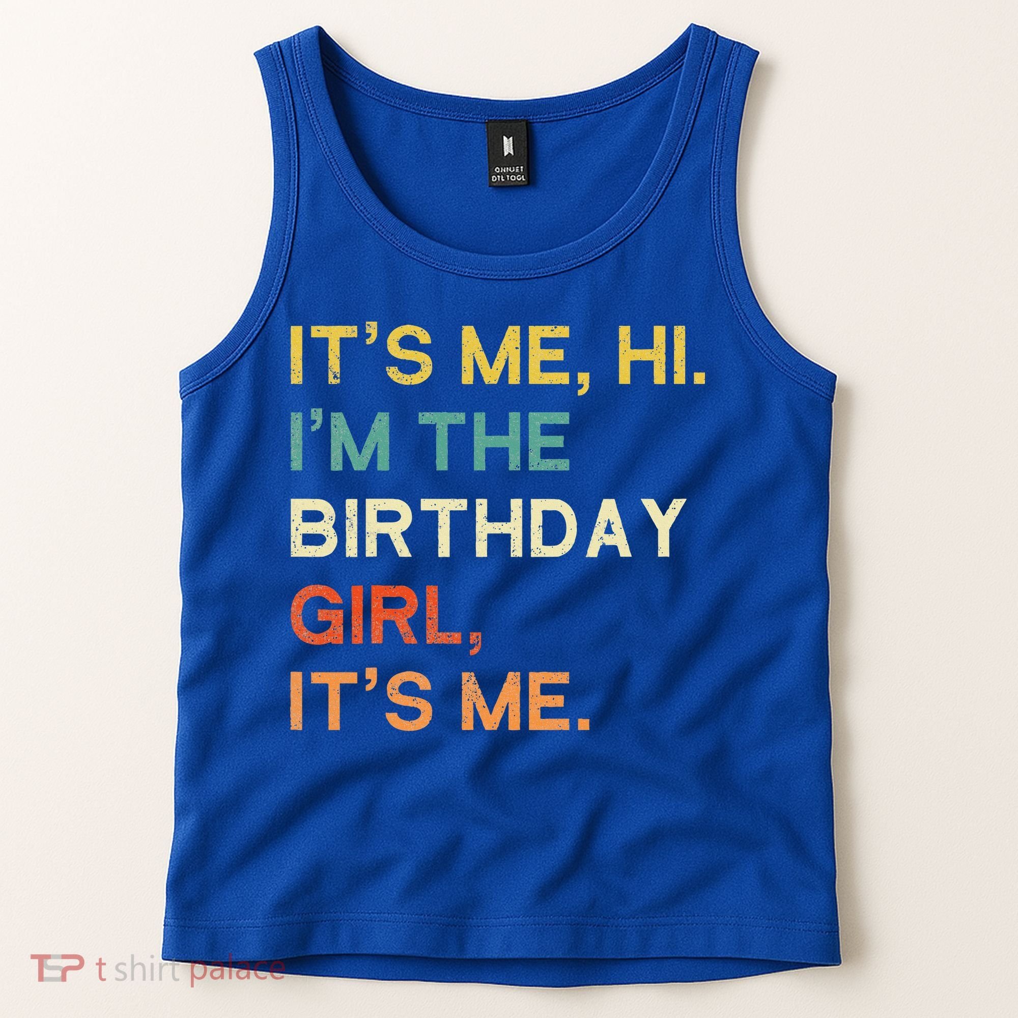 It's Me Hi. I'M The Birthday Girl It's Me. Tank Top