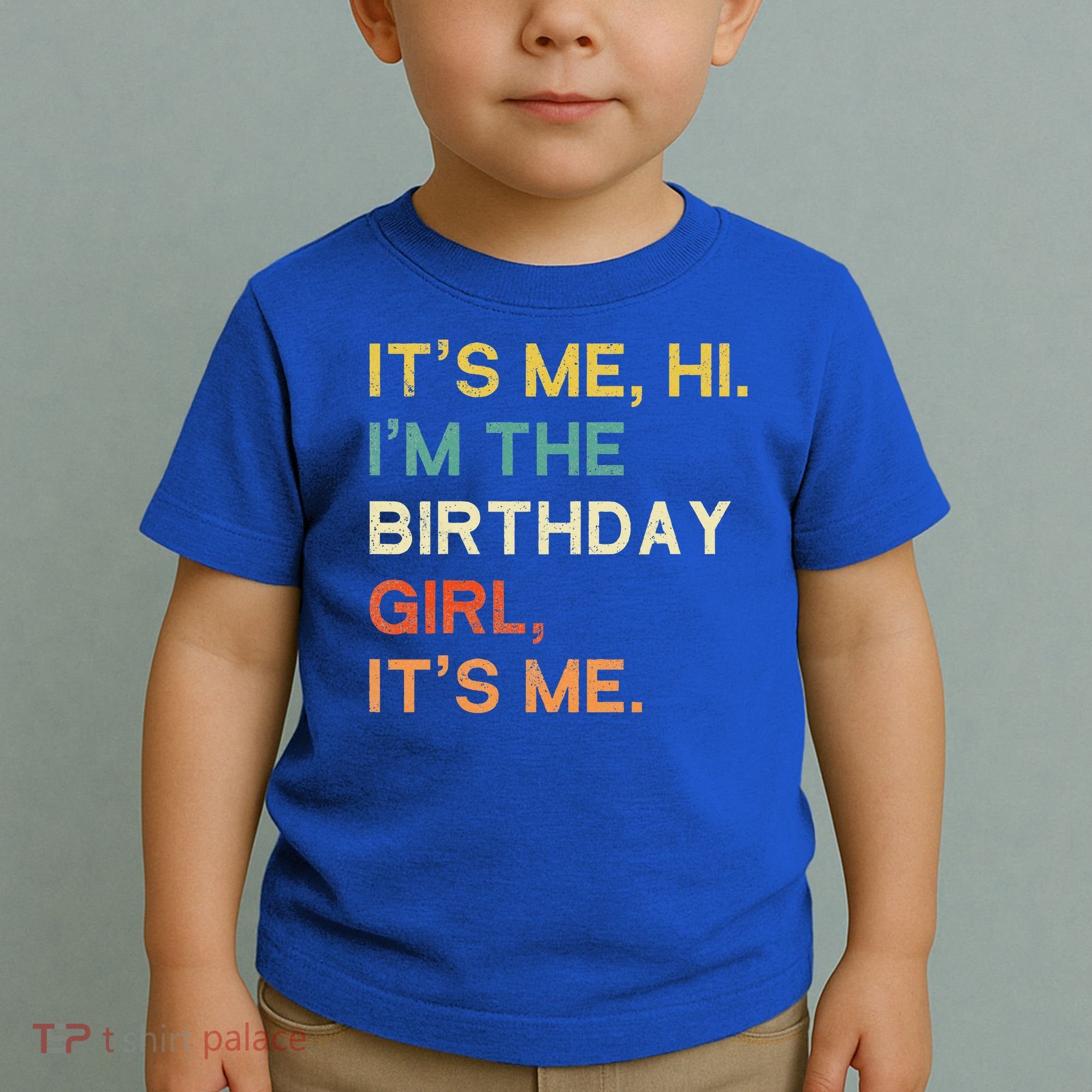 It's Me Hi. I'M The Birthday Girl It's Me. Toddler T-Shirt