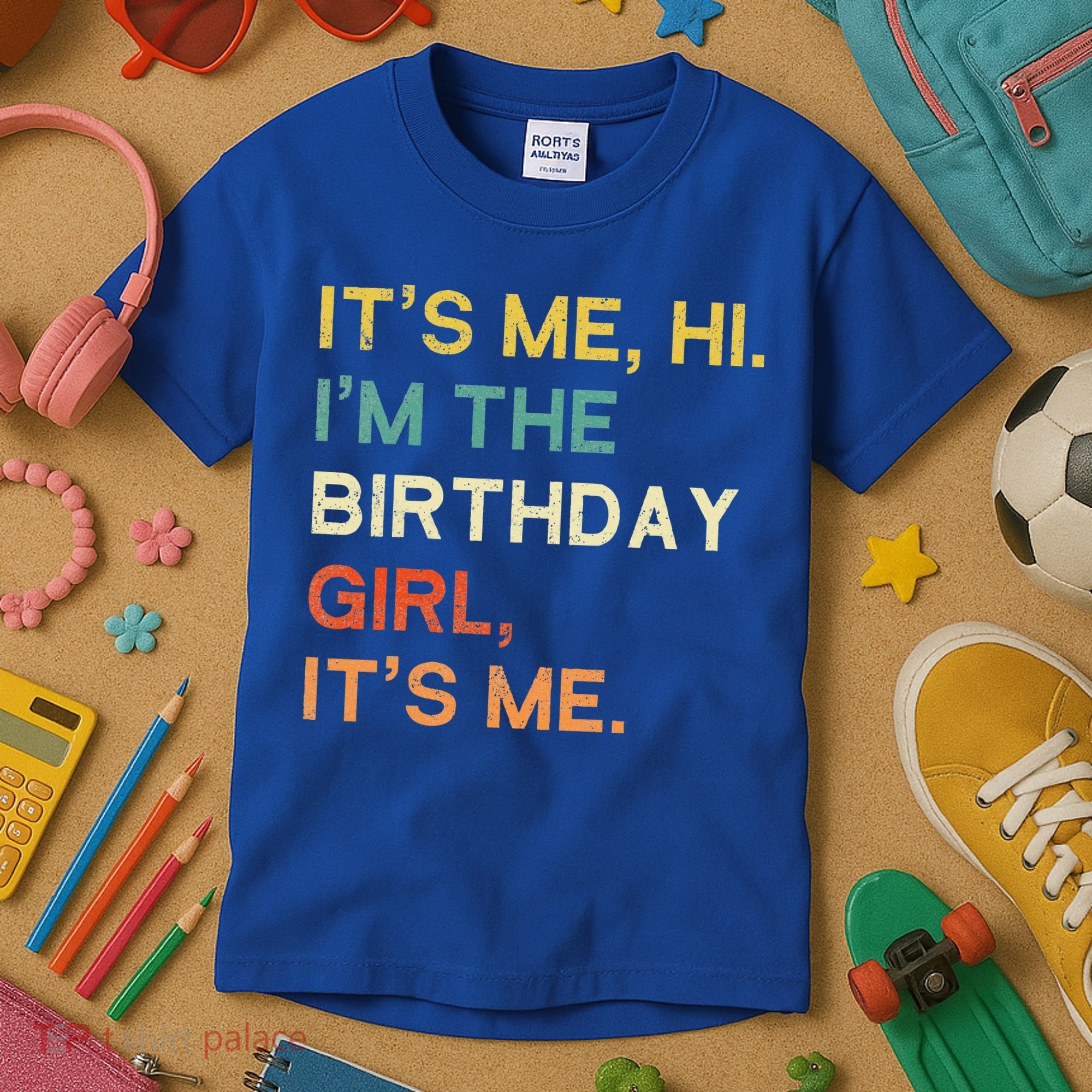 It's Me Hi. I'M The Birthday Girl It's Me. Kids T-Shirt