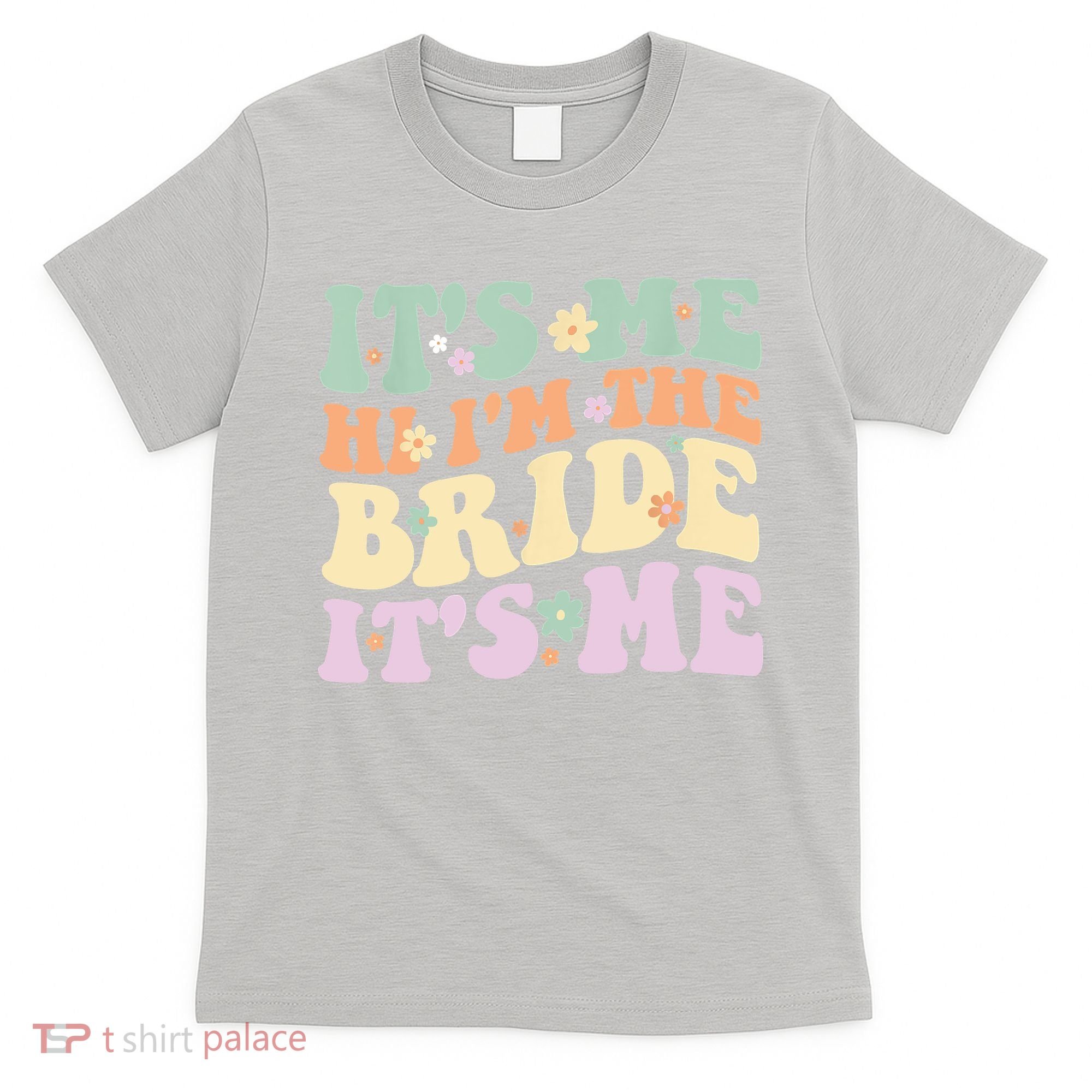 It's Me Hi I'm The Bride It's Me Funny Quotes Bride T-Shirt