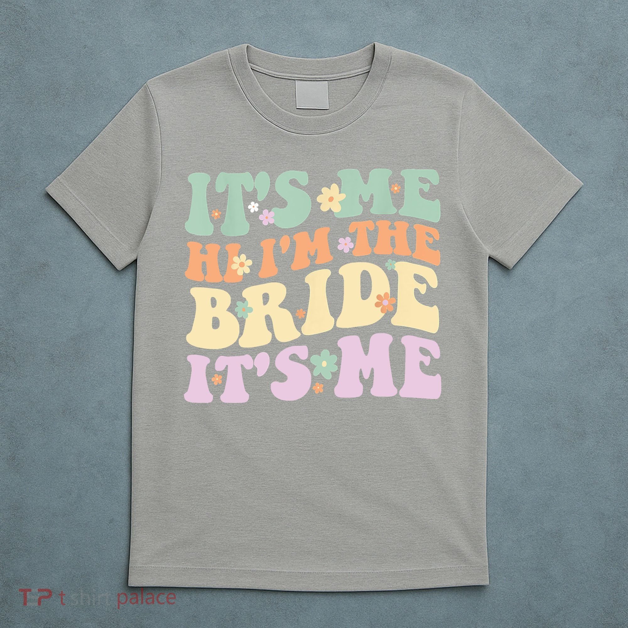 It's Me Hi I'm The Bride It's Me Funny Quotes Bride T-Shirt
