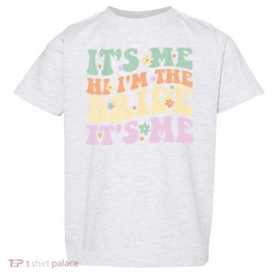 It's Me Hi I'm The Bride It's Me Funny Quotes Bride Toddler T-Shirt