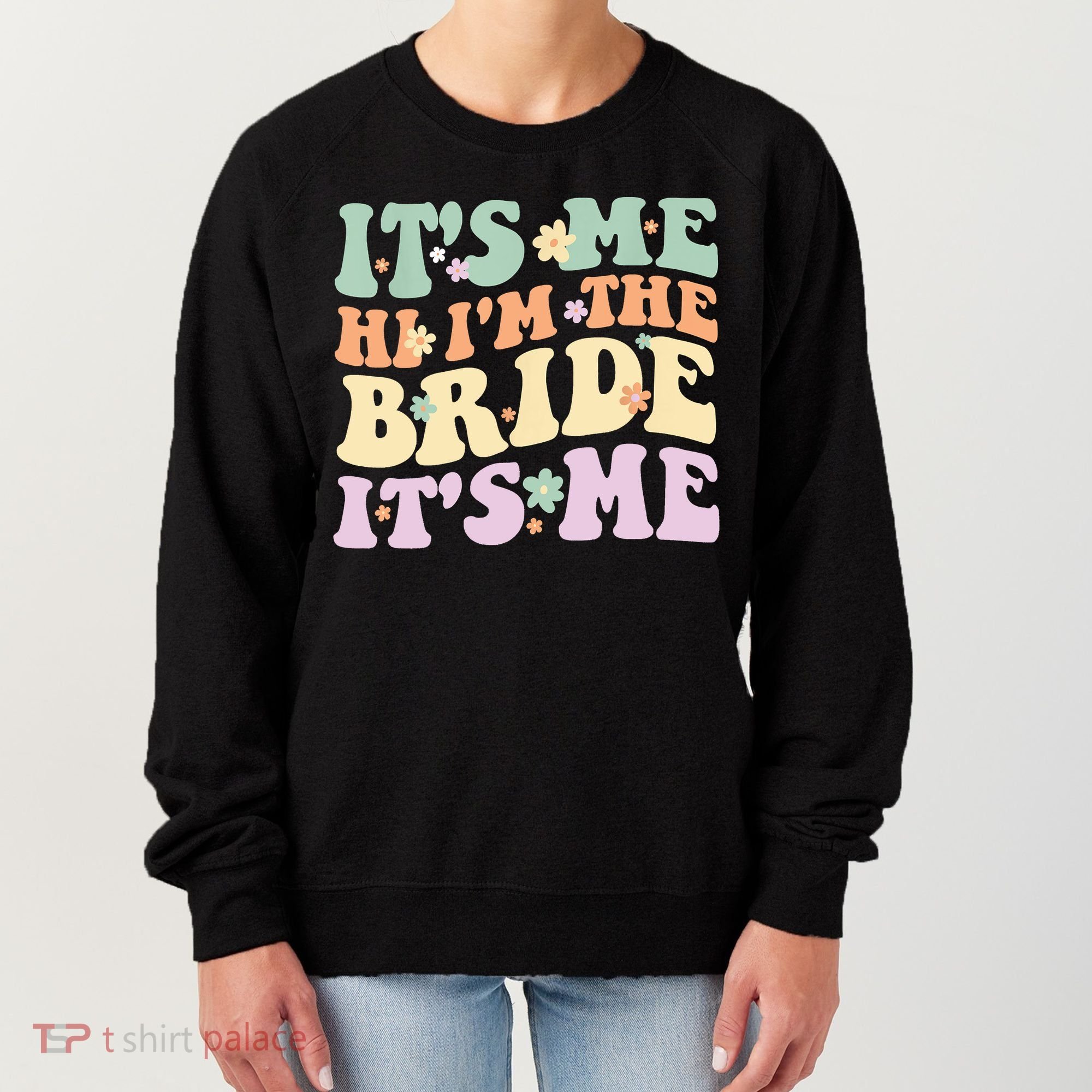 It's Me Hi I'm The Bride It's Me Funny Quotes Bride Women's Sweatshirt