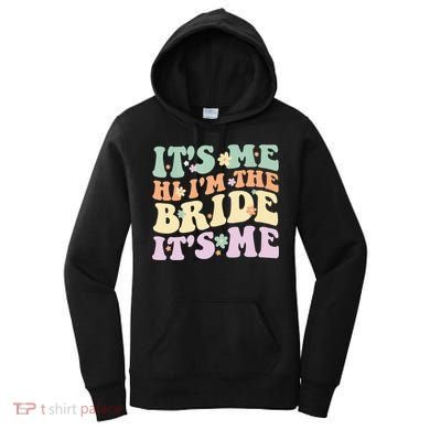 It's Me Hi I'm The Bride It's Me Funny Quotes Bride Women's Hoodie