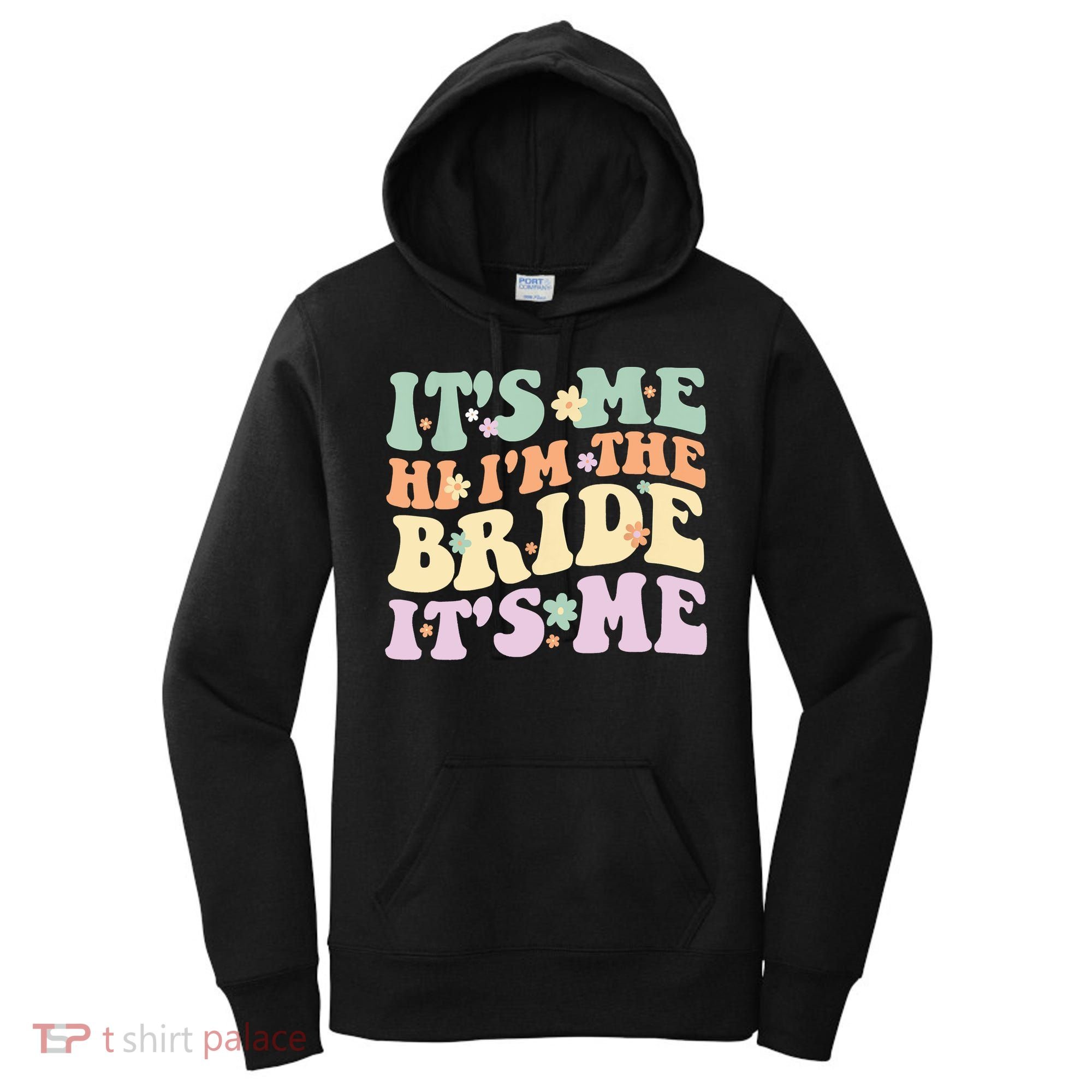 It's Me Hi I'm The Bride It's Me Funny Quotes Bride Women's Hoodie