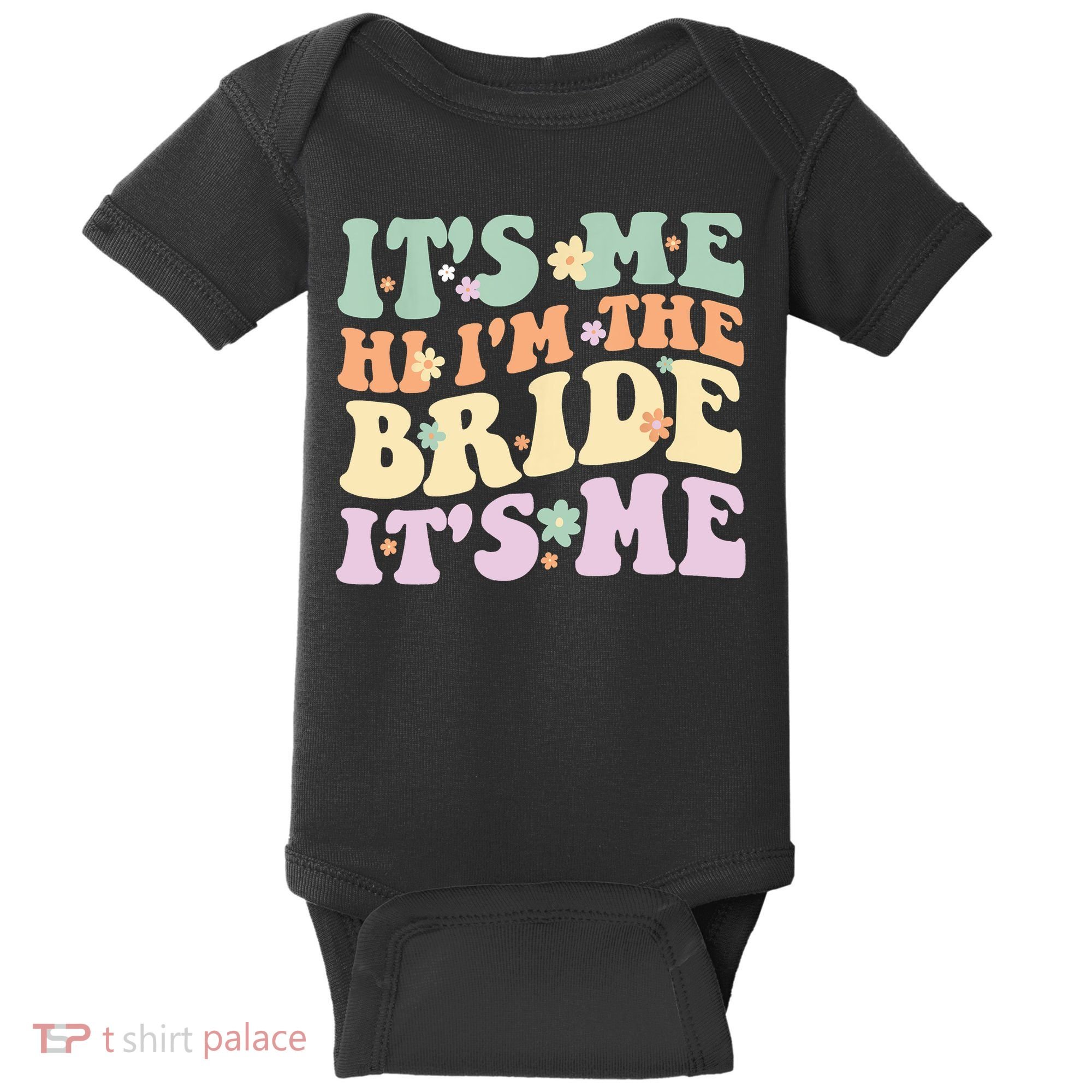 It's Me Hi I'm The Bride It's Me Funny Quotes Bride Baby Bodysuit