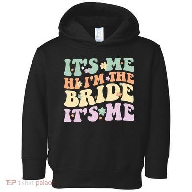 It's Me Hi I'm The Bride It's Me Funny Quotes Bride Toddler Hoodie