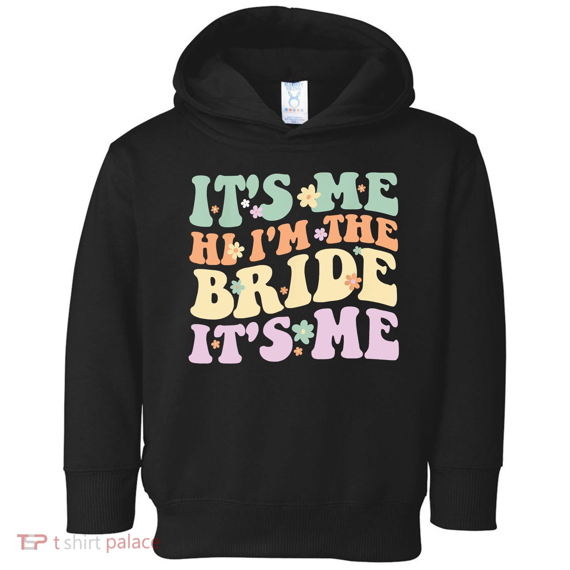 It's Me Hi I'm The Bride It's Me Funny Quotes Bride Toddler Hoodie