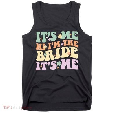 It's Me Hi I'm The Bride It's Me Funny Quotes Bride Tank Top