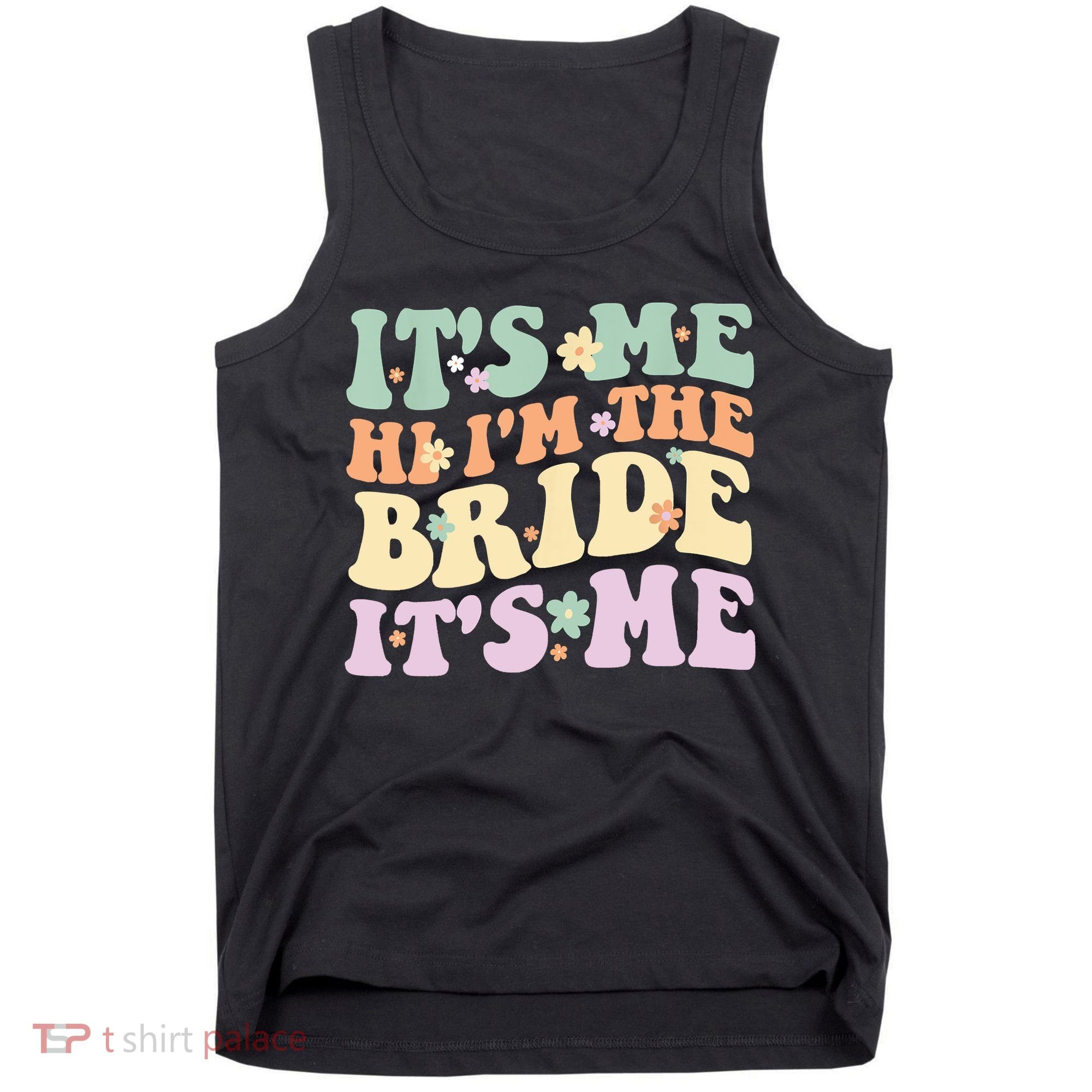It's Me Hi I'm The Bride It's Me Funny Quotes Bride Tank Top