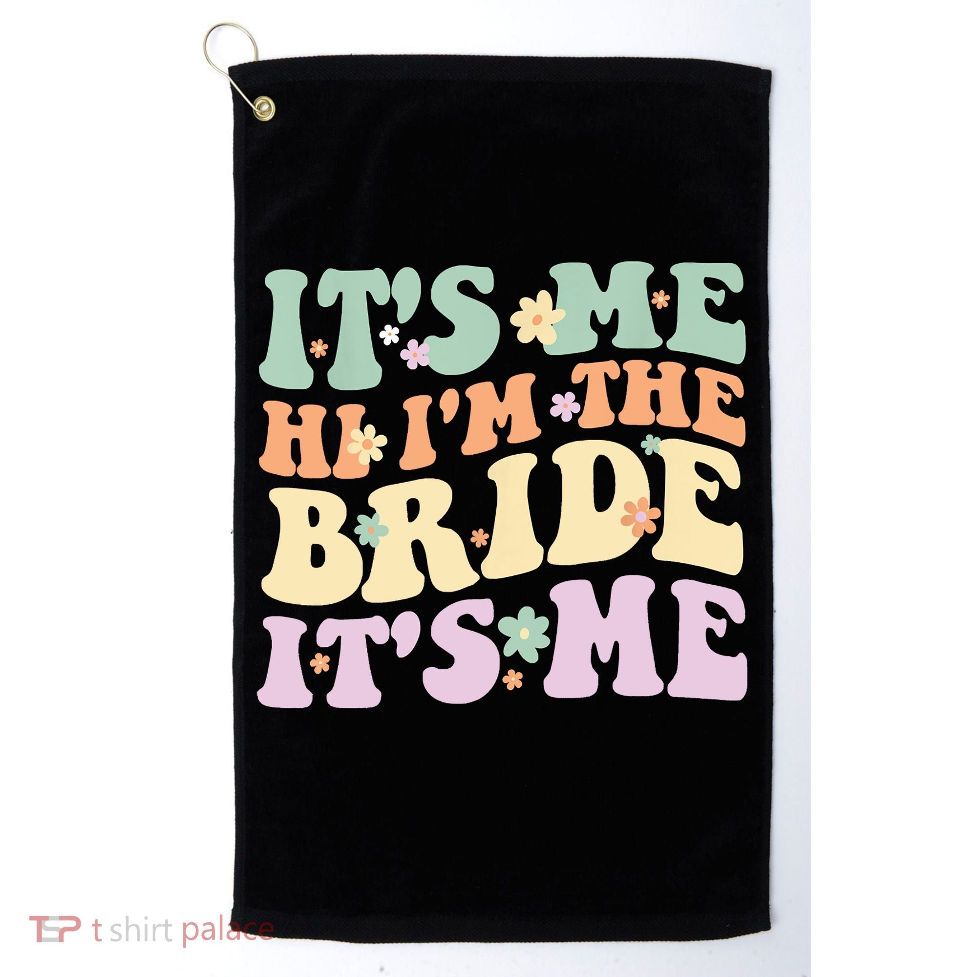 It's Me Hi I'm The Bride It's Me Funny Quotes Bride Golf Towel