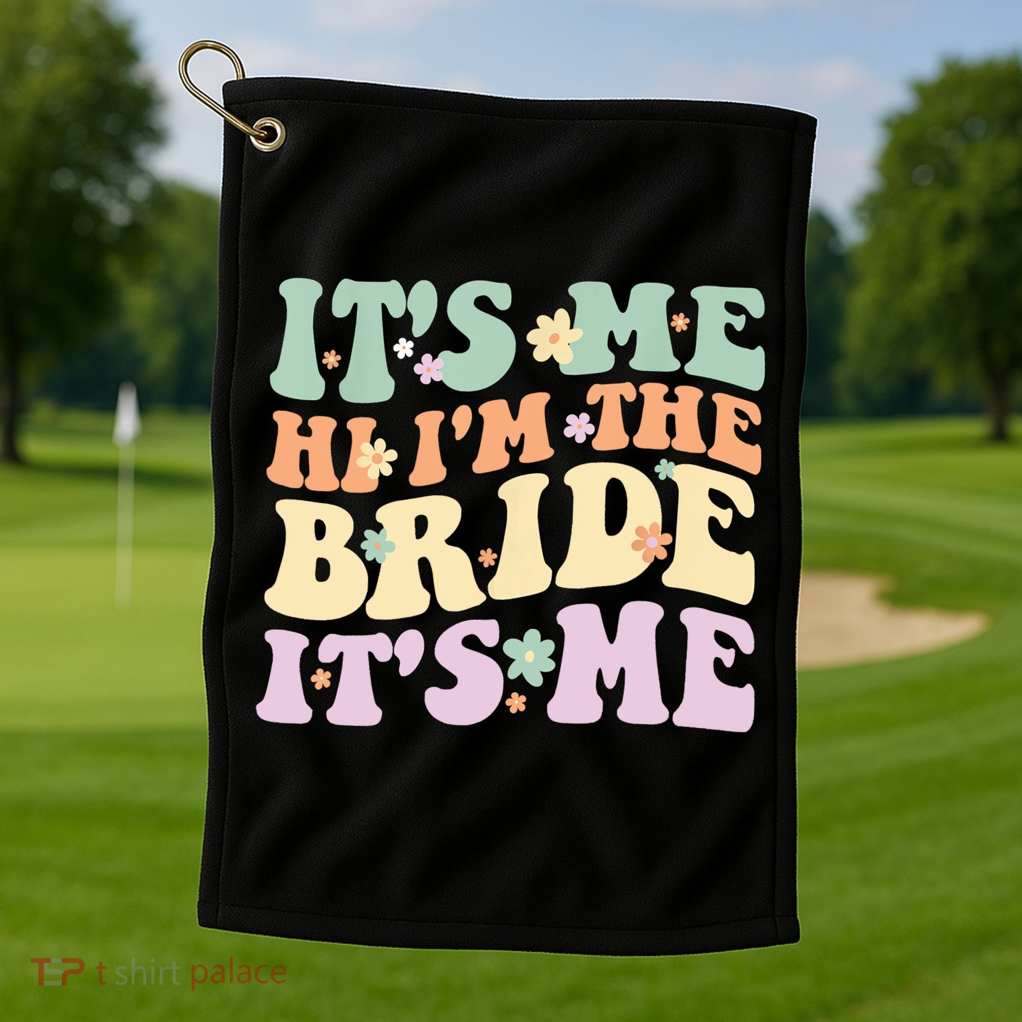 It's Me Hi I'm The Bride It's Me Funny Quotes Bride Golf Towel