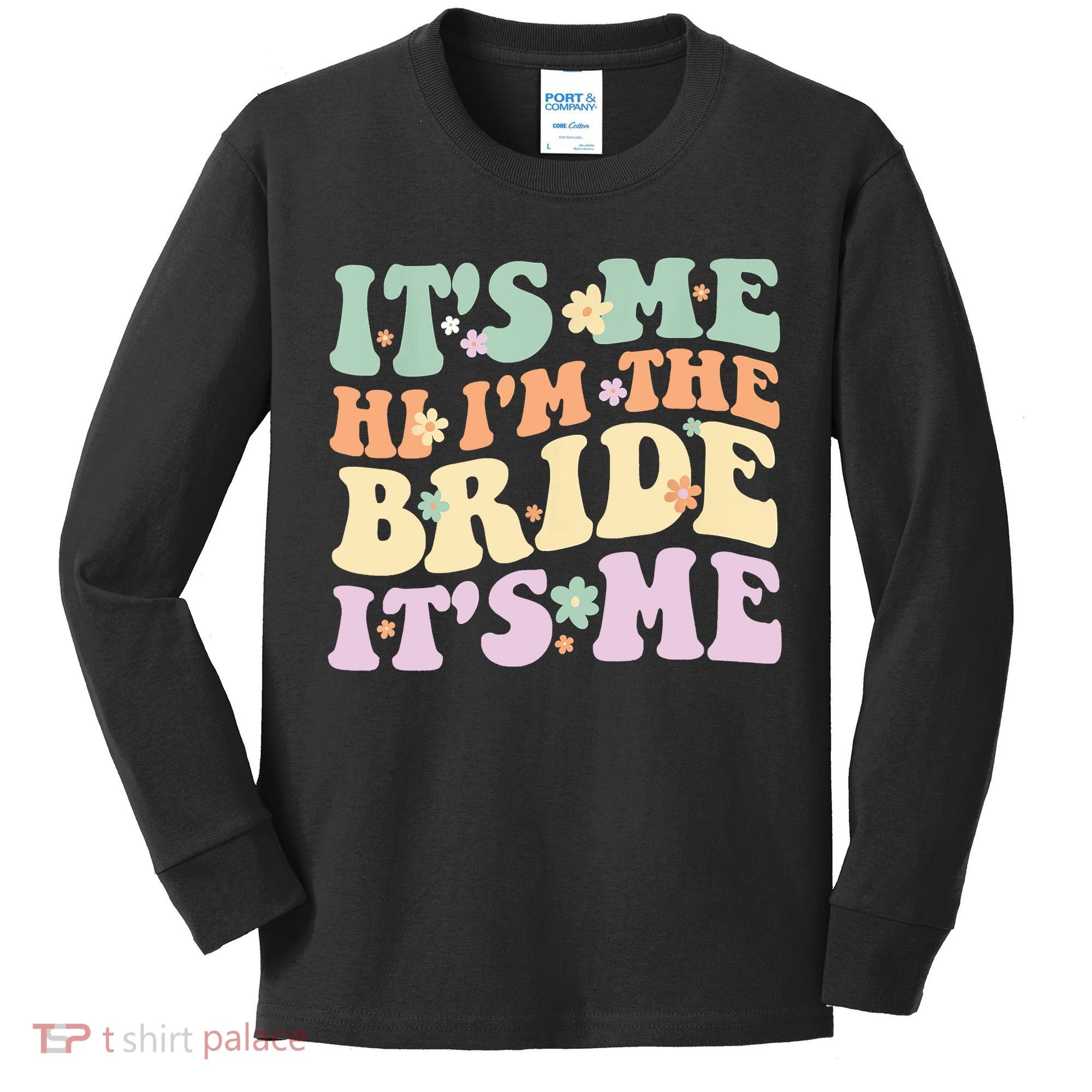 It's Me Hi I'm The Bride It's Me Funny Quotes Bride Kids Long Sleeve Shirt